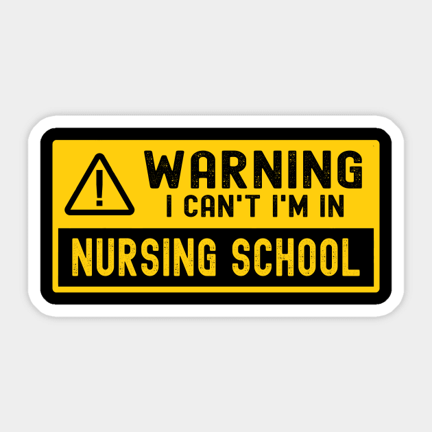 I Can't I'm In Nursing School Sticker by TheBestHumorApparel